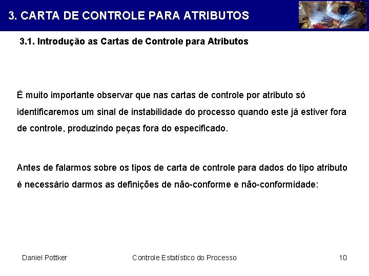 3. CARTA DE CONTROLE PARA ATRIBUTOS 3. 1. Introdução as Cartas de Controle para