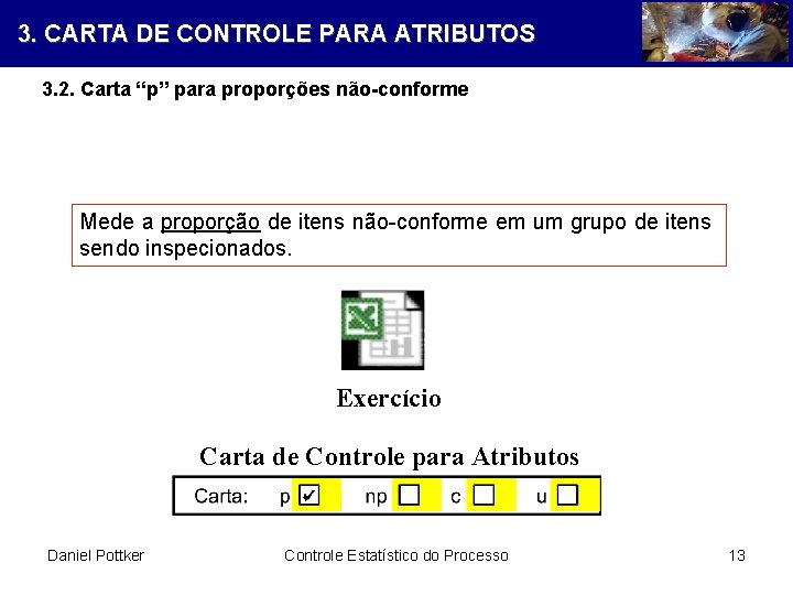 3. CARTA DE CONTROLE PARA ATRIBUTOS 3. 2. Carta “p” para proporções não-conforme Mede