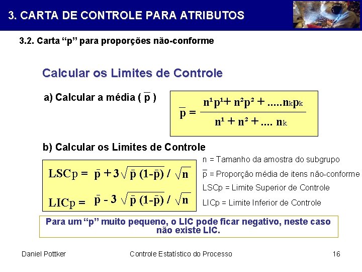 3. CARTA DE CONTROLE PARA ATRIBUTOS 3. 2. Carta “p” para proporções não-conforme Calcular