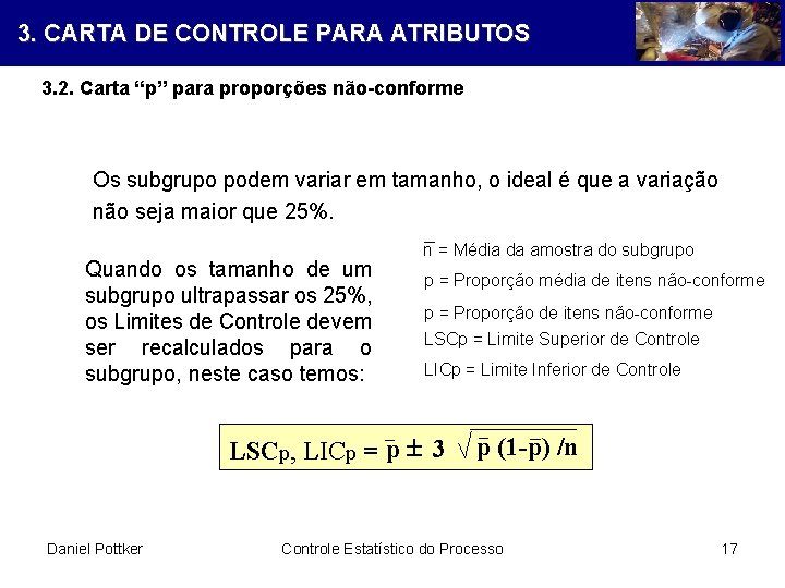 3. CARTA DE CONTROLE PARA ATRIBUTOS 3. 2. Carta “p” para proporções não-conforme Os