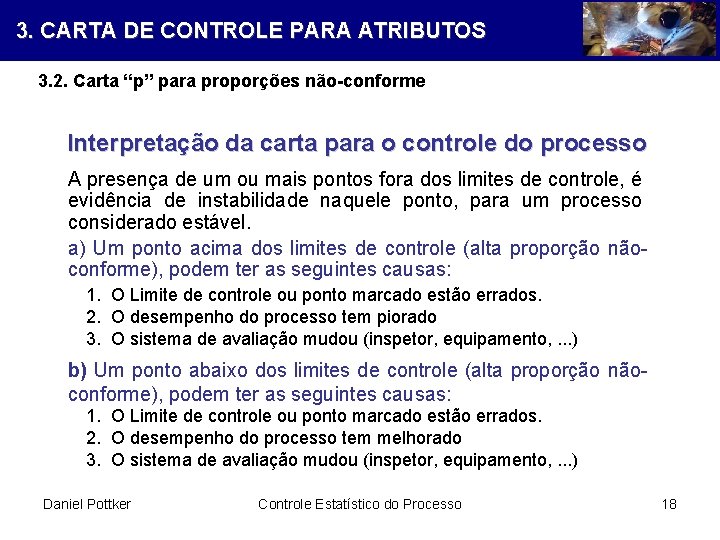 3. CARTA DE CONTROLE PARA ATRIBUTOS 3. 2. Carta “p” para proporções não-conforme Interpretação