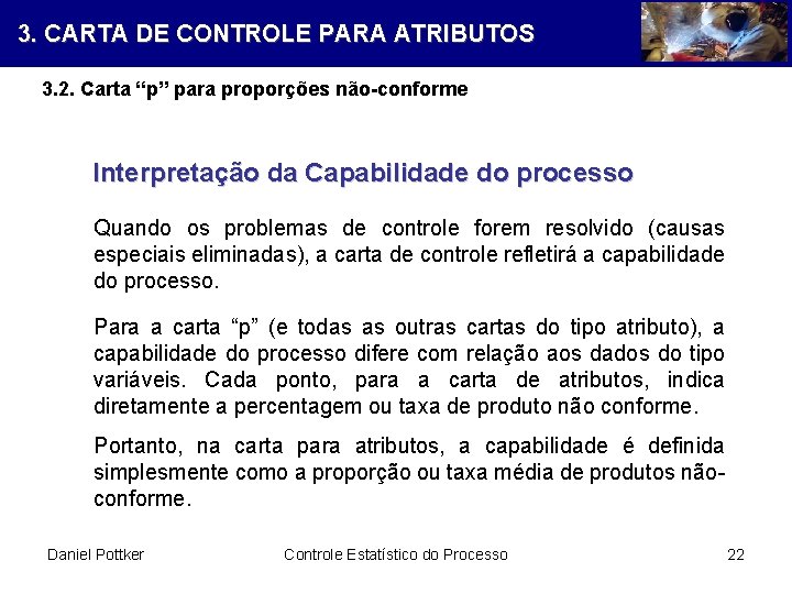 3. CARTA DE CONTROLE PARA ATRIBUTOS 3. 2. Carta “p” para proporções não-conforme Interpretação