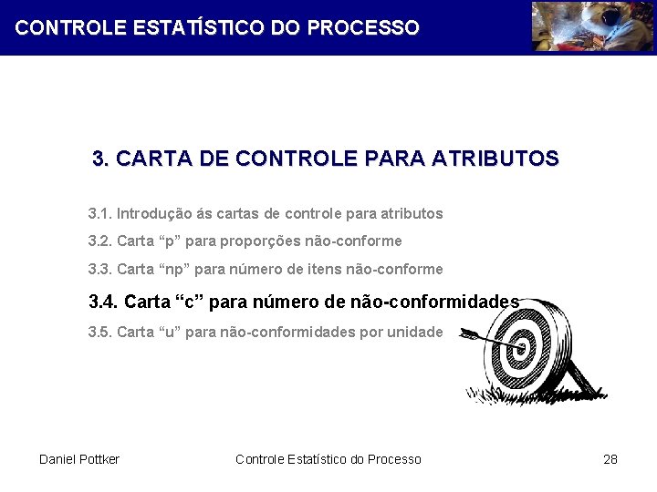 CONTROLE ESTATÍSTICO DO PROCESSO 3. CARTA DE CONTROLE PARA ATRIBUTOS 3. 1. Introdução ás