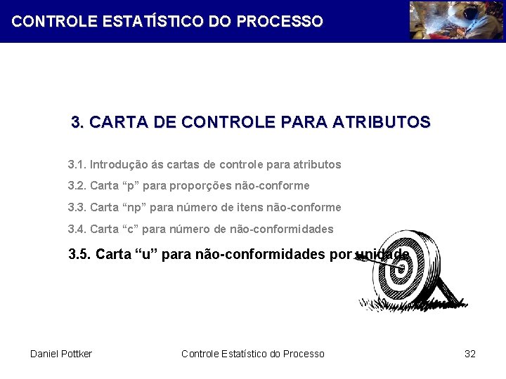 CONTROLE ESTATÍSTICO DO PROCESSO 3. CARTA DE CONTROLE PARA ATRIBUTOS 3. 1. Introdução ás