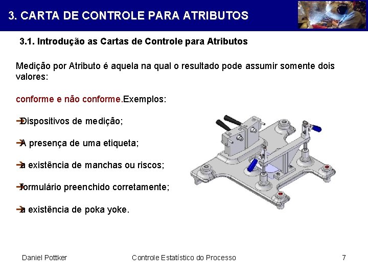 3. CARTA DE CONTROLE PARA ATRIBUTOS 3. 1. Introdução as Cartas de Controle para