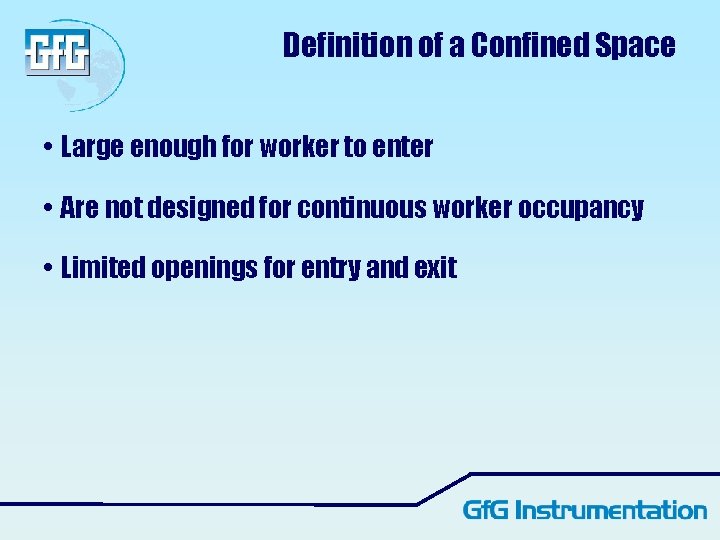 Definition of a Confined Space • Large enough for worker to enter • Are Definition of a Confined Space • Large enough for worker to enter • Are