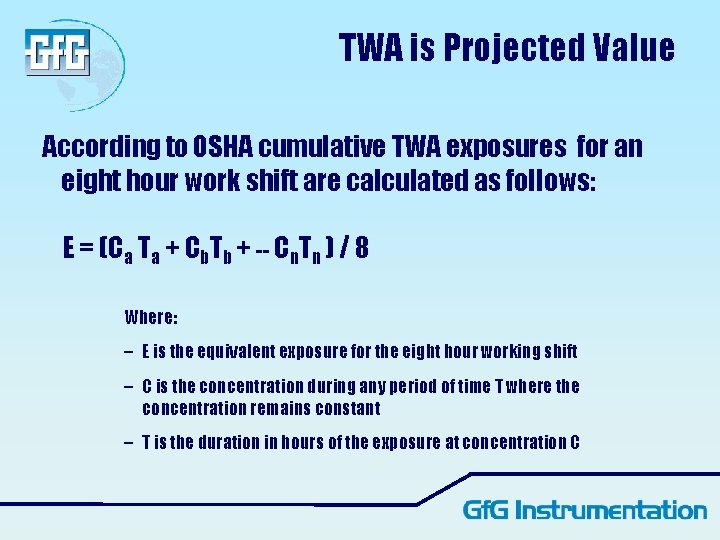 TWA is Projected Value According to OSHA cumulative TWA exposures for an eight hour TWA is Projected Value According to OSHA cumulative TWA exposures for an eight hour