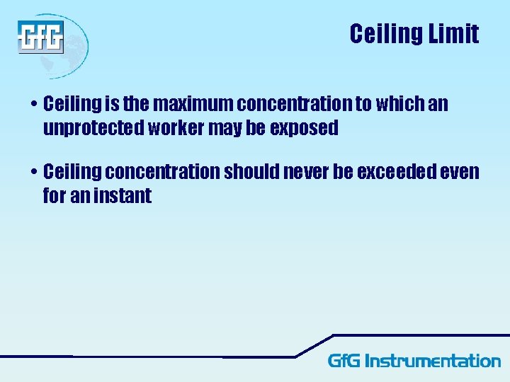 Ceiling Limit • Ceiling is the maximum concentration to which an unprotected worker may Ceiling Limit • Ceiling is the maximum concentration to which an unprotected worker may