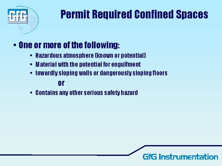 Permit Required Confined Spaces • One or more of the following: • Hazardous atmosphere Permit Required Confined Spaces • One or more of the following: • Hazardous atmosphere
