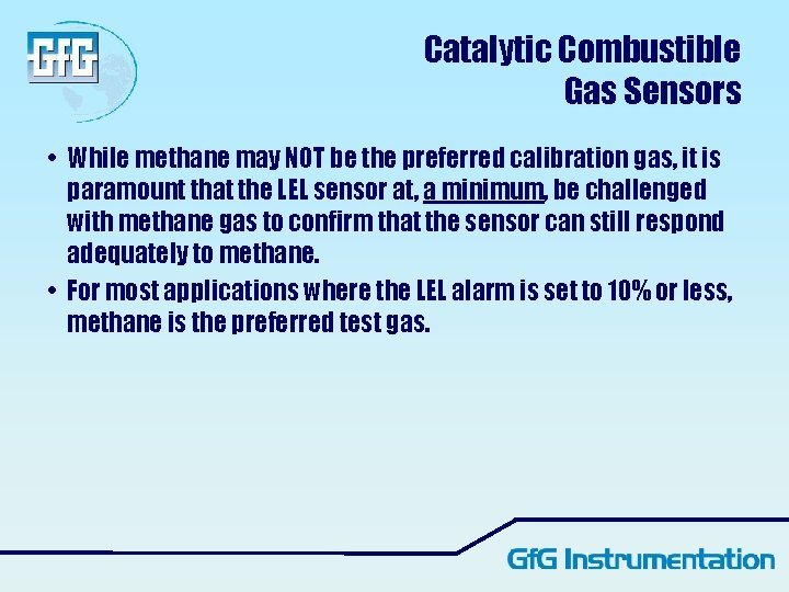 Catalytic Combustible Gas Sensors • While methane may NOT be the preferred calibration gas, Catalytic Combustible Gas Sensors • While methane may NOT be the preferred calibration gas,