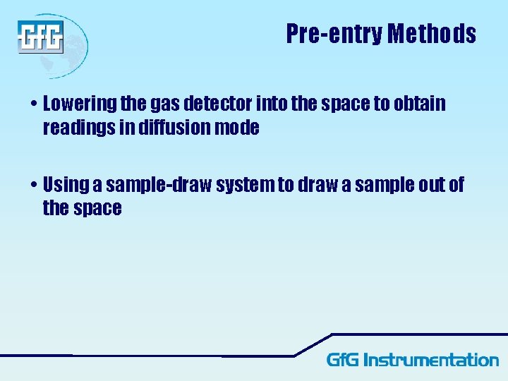 Pre-entry Methods • Lowering the gas detector into the space to obtain readings in Pre-entry Methods • Lowering the gas detector into the space to obtain readings in