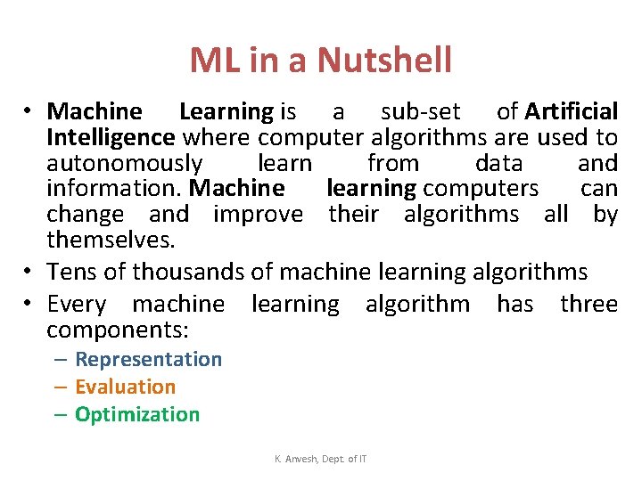 ML in a Nutshell • Machine Learning is a sub-set of Artificial Intelligence where