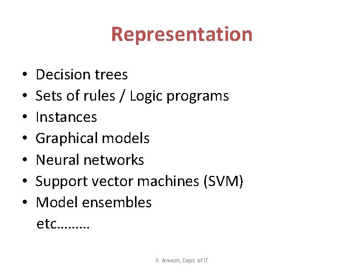 Representation • Decision trees • Sets of rules / Logic programs • Instances •