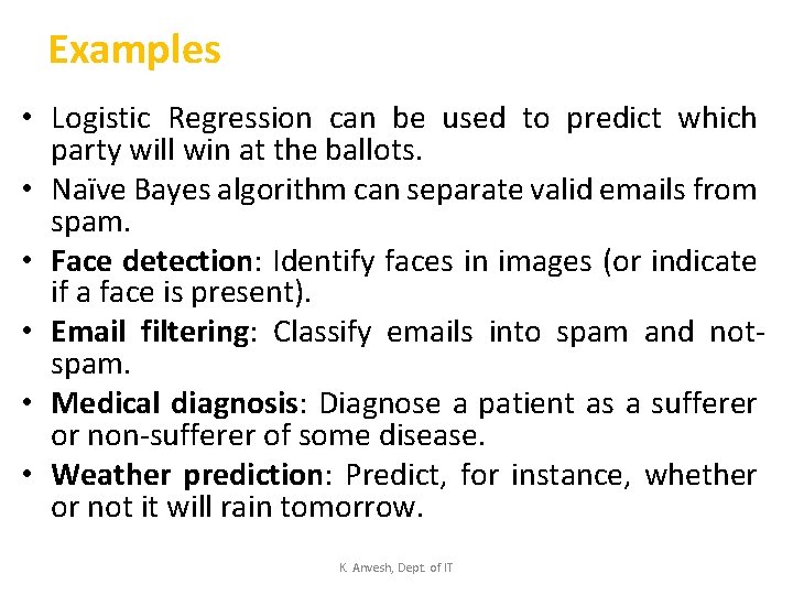 Examples • Logistic Regression can be used to predict which party will win at