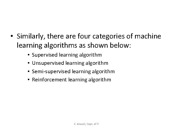  • Similarly, there are four categories of machine learning algorithms as shown below: