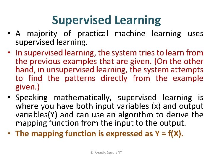 Supervised Learning • A majority of practical machine learning uses supervised learning. • In