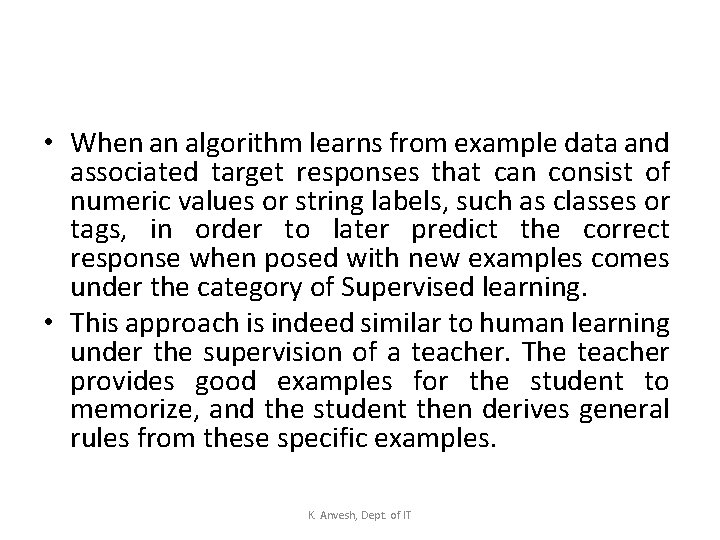  • When an algorithm learns from example data and associated target responses that