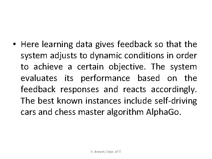  • Here learning data gives feedback so that the system adjusts to dynamic