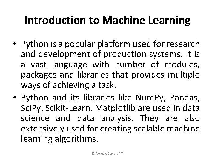Introduction to Machine Learning • Python is a popular platform used for research and