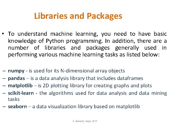 Libraries and Packages • To understand machine learning, you need to have basic knowledge