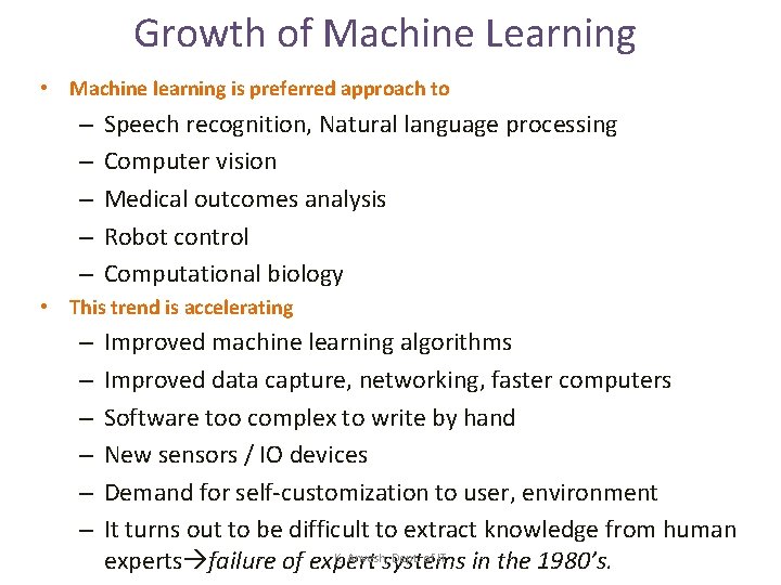 Growth of Machine Learning • Machine learning is preferred approach to – – –