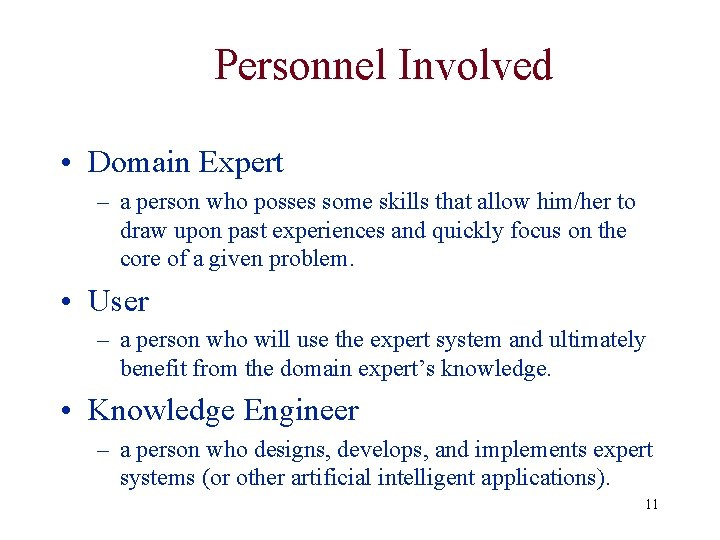 Personnel Involved • Domain Expert – a person who posses some skills that allow Personnel Involved • Domain Expert – a person who posses some skills that allow