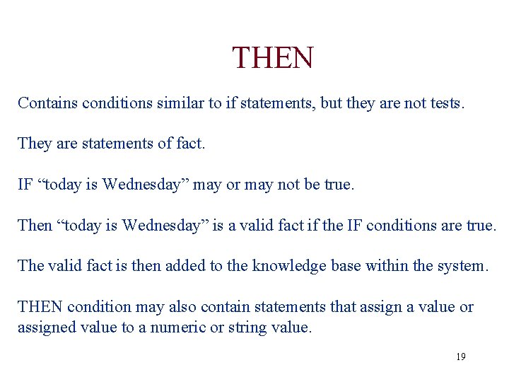 THEN Contains conditions similar to if statements, but they are not tests. They are THEN Contains conditions similar to if statements, but they are not tests. They are