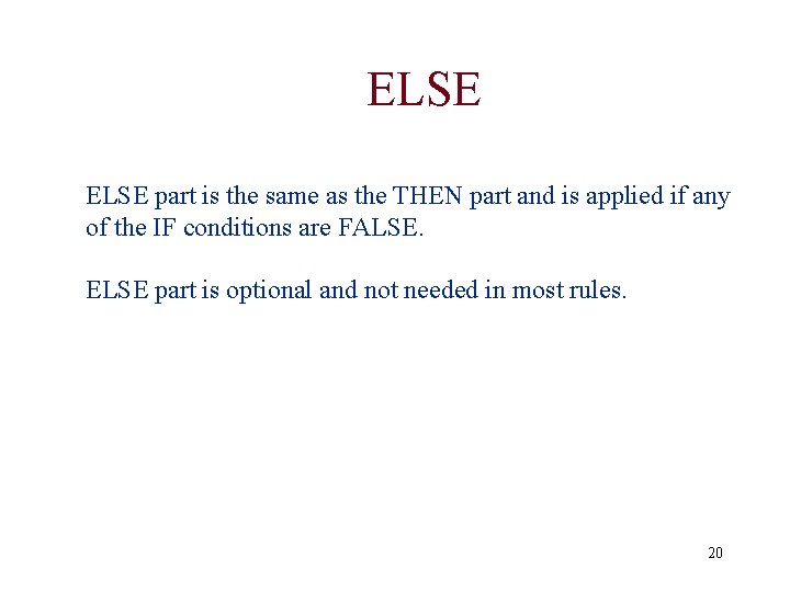 ELSE part is the same as the THEN part and is applied if any ELSE part is the same as the THEN part and is applied if any