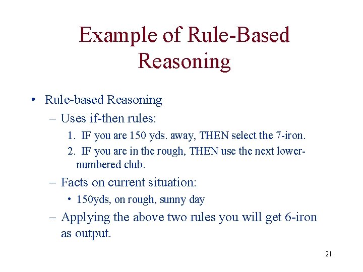 Example of Rule-Based Reasoning • Rule-based Reasoning – Uses if-then rules: 1. IF you Example of Rule-Based Reasoning • Rule-based Reasoning – Uses if-then rules: 1. IF you