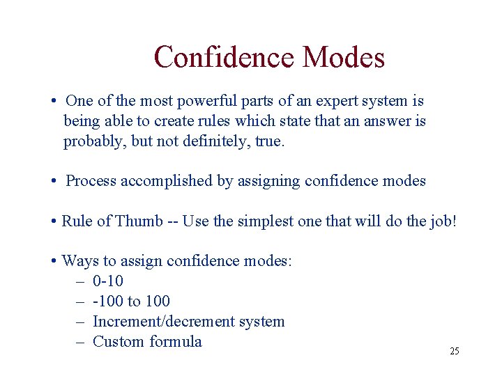Confidence Modes • One of the most powerful parts of an expert system is Confidence Modes • One of the most powerful parts of an expert system is
