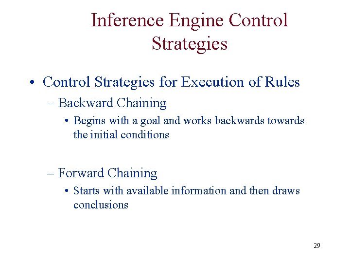 Inference Engine Control Strategies • Control Strategies for Execution of Rules – Backward Chaining Inference Engine Control Strategies • Control Strategies for Execution of Rules – Backward Chaining