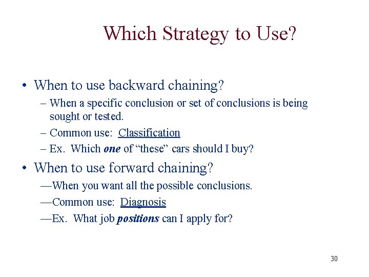 Which Strategy to Use? • When to use backward chaining? – When a specific Which Strategy to Use? • When to use backward chaining? – When a specific