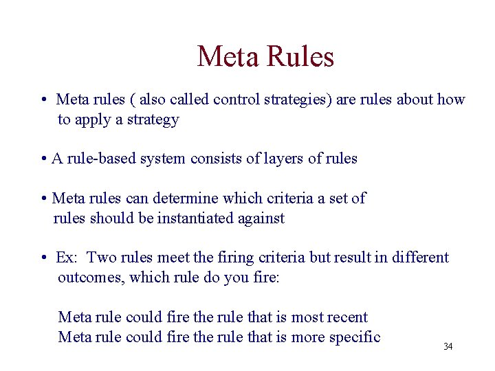 Meta Rules • Meta rules ( also called control strategies) are rules about how Meta Rules • Meta rules ( also called control strategies) are rules about how