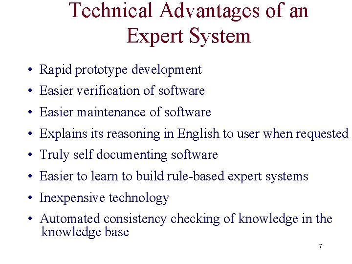 Technical Advantages of an Expert System • Rapid prototype development • Easier verification of Technical Advantages of an Expert System • Rapid prototype development • Easier verification of