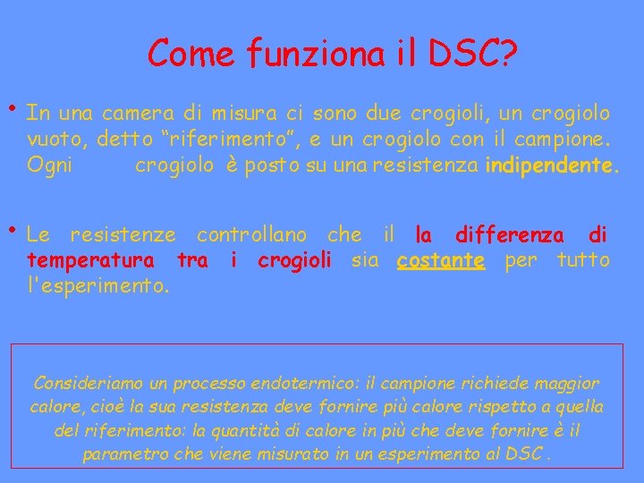 Come funziona il DSC? • In una camera di misura ci sono due crogioli,