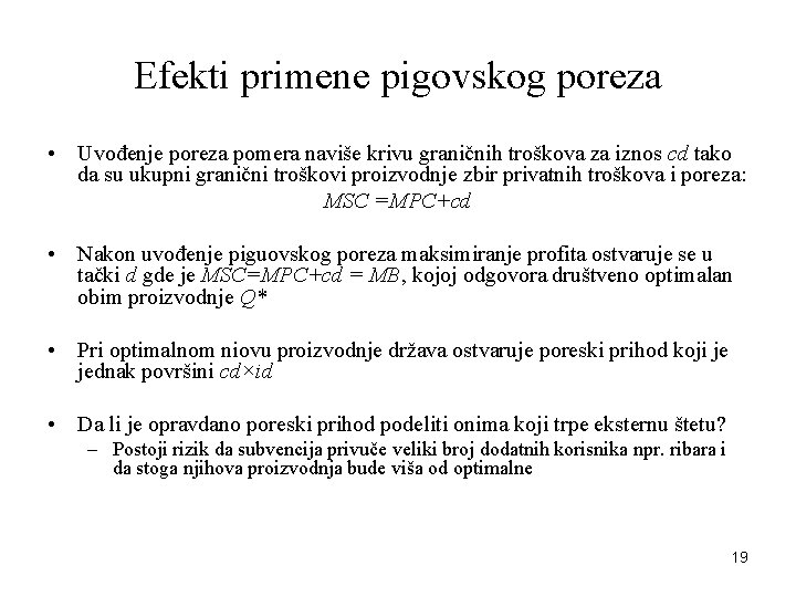 Efekti primene pigovskog poreza • Uvođenje poreza pomera naviše krivu graničnih troškova za iznos