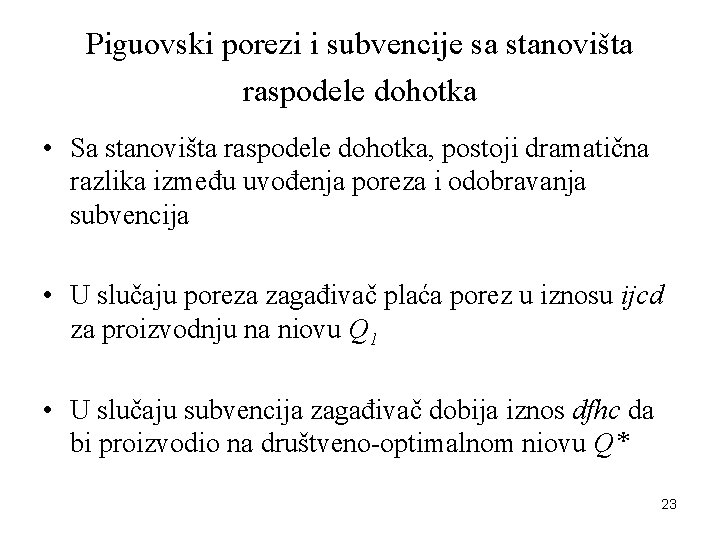 Piguovski porezi i subvencije sa stanovišta raspodele dohotka • Sa stanovišta raspodele dohotka, postoji