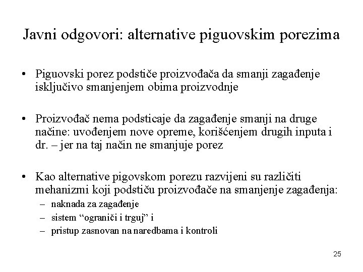 Javni odgovori: alternative piguovskim porezima • Piguovski porez podstiče proizvođača da smanji zagađenje isključivo