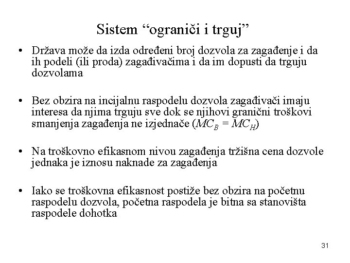 Sistem “ograniči i trguj” • Država može da izda određeni broj dozvola za zagađenje