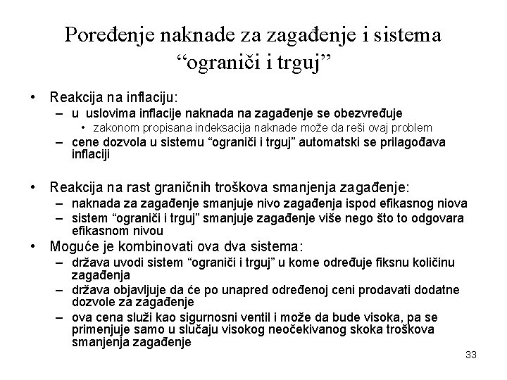 Poređenje naknade za zagađenje i sistema “ograniči i trguj” • Reakcija na inflaciju: –