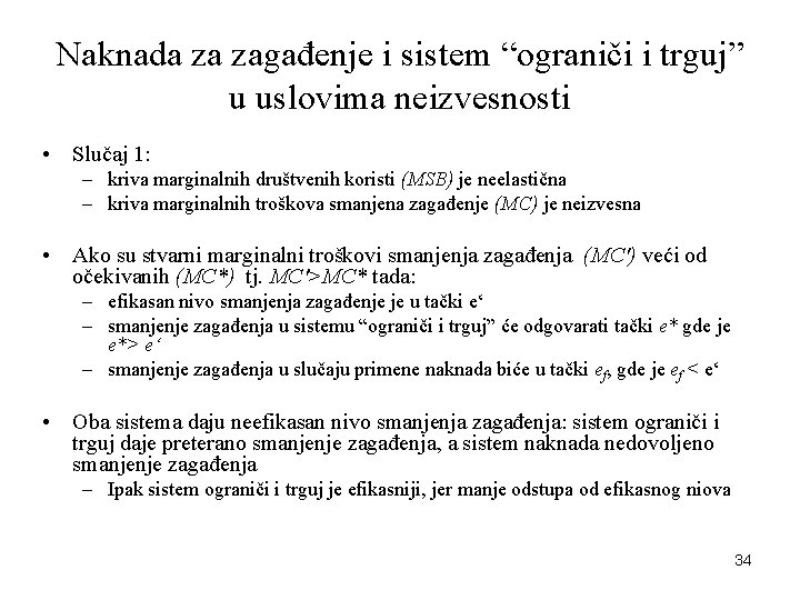 Naknada za zagađenje i sistem “ograniči i trguj” u uslovima neizvesnosti • Slučaj 1: