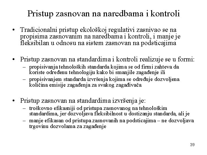 Pristup zasnovan na naredbama i kontroli • Tradicionalni pristup ekološkoj regulativi zasnivao se na