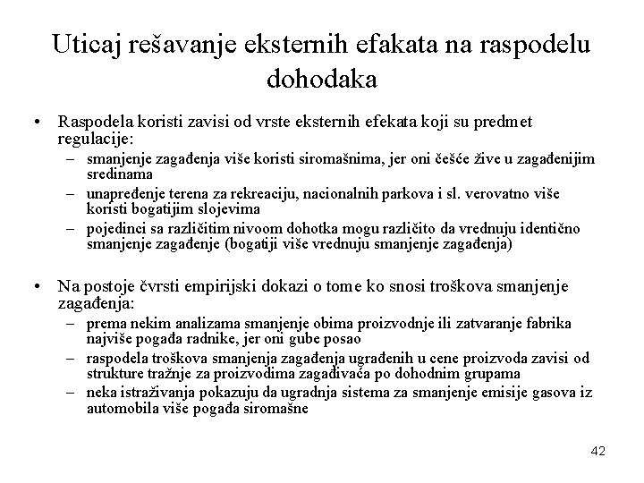 Uticaj rešavanje eksternih efakata na raspodelu dohodaka • Raspodela koristi zavisi od vrste eksternih