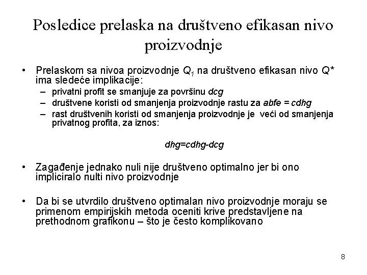 Posledice prelaska na društveno efikasan nivo proizvodnje • Prelaskom sa nivoa proizvodnje Q 1