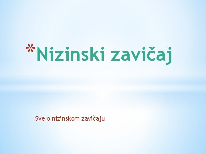 *Nizinski zavičaj Sve o nizinskom zavičaju 