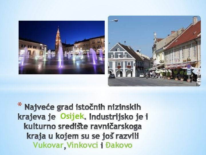 * Osijek Vukovar Vinkovci Đakovo 