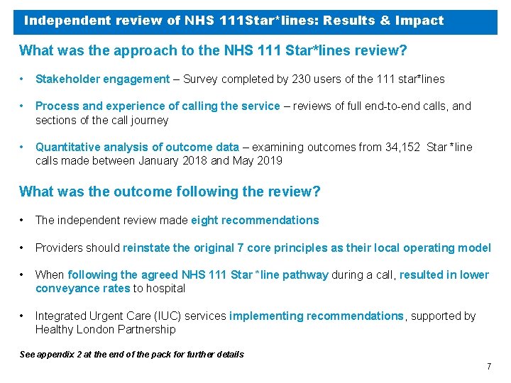 Independent review of NHS 111 Star*lines: Results & Impact What was the approach to