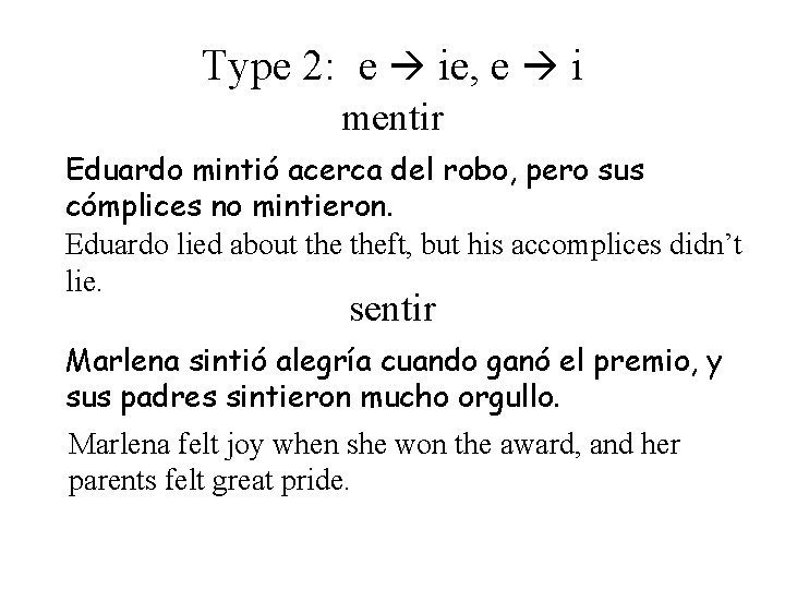 Type 2: e ie, e i mentir Eduardo mintió acerca del robo, pero sus