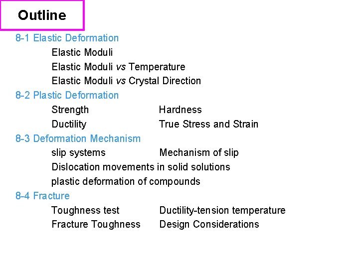 Outline 8 -1 Elastic Deformation Elastic Moduli vs Temperature Elastic Moduli vs Crystal Direction