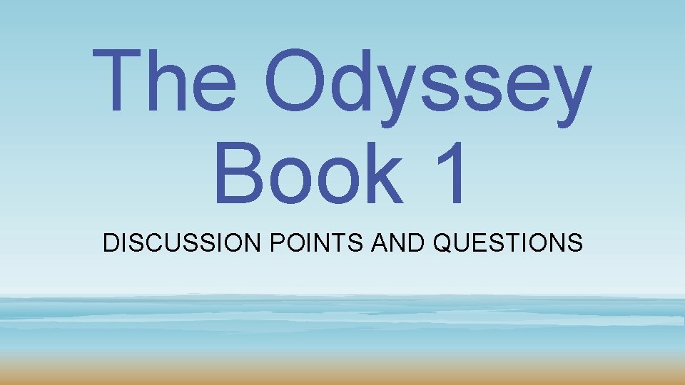 The Odyssey Book 1 DISCUSSION POINTS AND QUESTIONS 